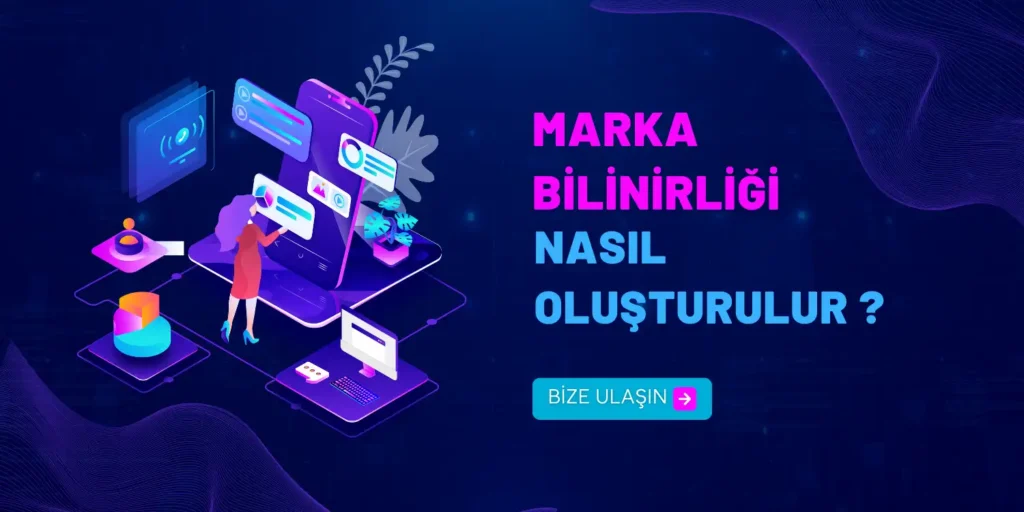 Marka Bilinirliği Nasıl Oluşturulur