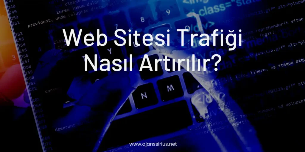 Web Sitesi Trafiği Nasıl Artırılır