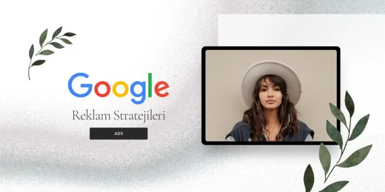 Google Reklam Stratejileri 2023